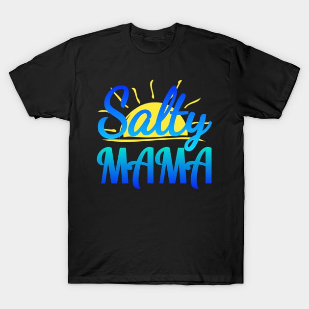 Salty Mama T-Shirt by Duds4Fun